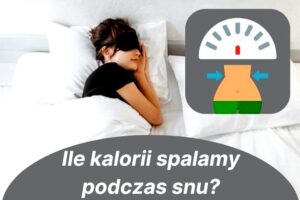 Ile kalorii spala człowiek podczas snu? Oto, co musisz wiedzieć